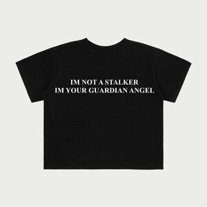 “im not a stalker, im your guardian angel”